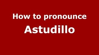 How to pronounce Astudillo