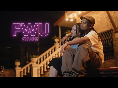 EYLUKE - FWU (Official Music Video)