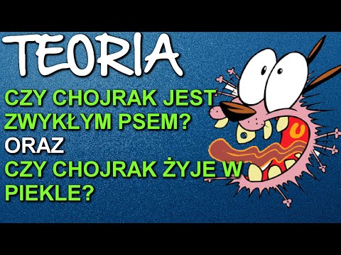 Teoria #8: "Czy Chojrak jest zwykłym psem?" Oraz : "Czy Chojrak żyje w piekle?"