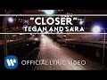 Tegan and Sara - Closer [Official Lyric Video ...