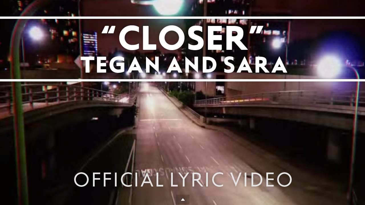 Tegan and Sara - Closer [Official Lyric Video]