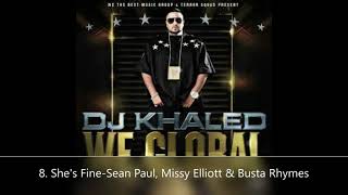 We Global DJ Khaled 8. She&#39;s Fine-Sean Paul, Missy Elliott &amp; Busta Rhymes