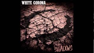 White Corona - Shadows