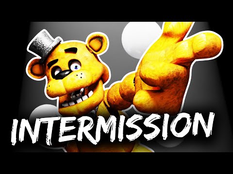 "INTERMISSION TIME" but it's FNAF