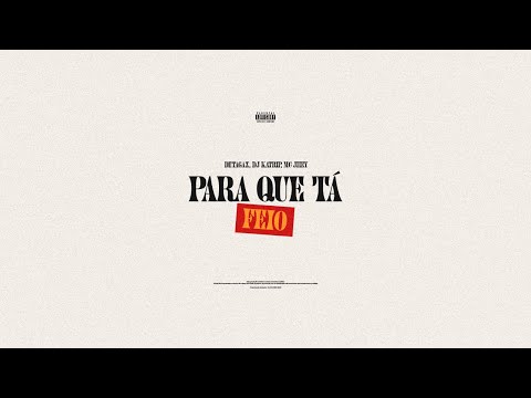 PARA QUE TÁ FEIO - DJ KATRIP, DETAGAZ, MC JHEY