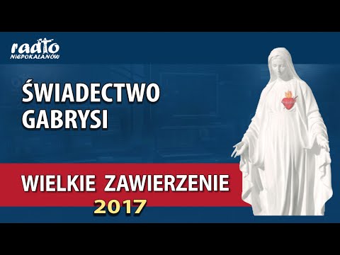 Świadectwo Gabrysi - Wielkie Zawierzenie 2017 | NIEPOKALANÓW