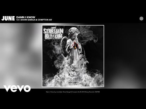 June - Damn I Know (Audio) ft. Show Banga, Compton Av