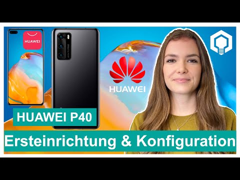 Huawei P40 Ersteinrichtung und Konfiguration