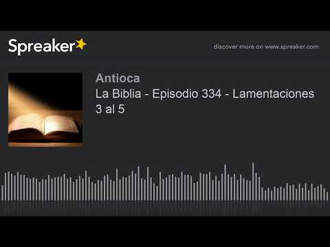 La Biblia - Episodio 334 - Lamentaciones 3 al 5