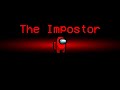 Among Us The Impostor Intro Ultra HD