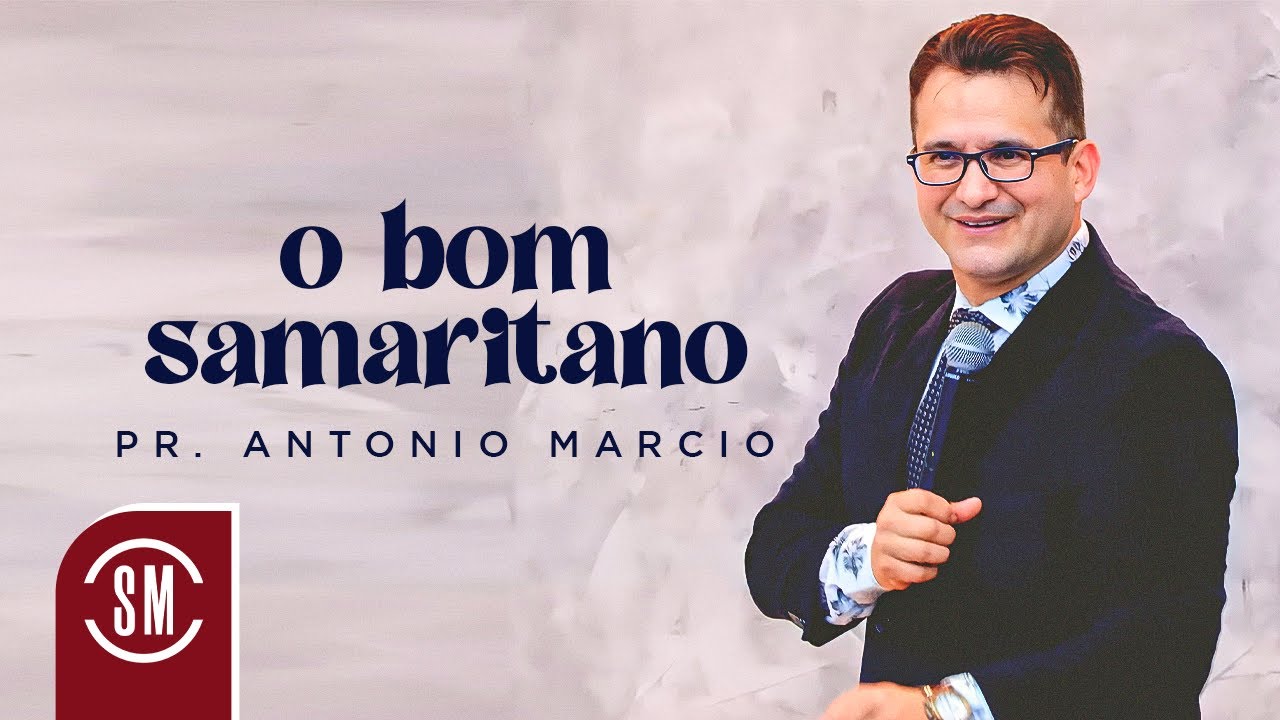Pastor Antonio Marcio | O Bom Samaritano
