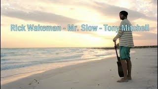 Rick Wakeman - Mr. Slow - Tony Mitchell