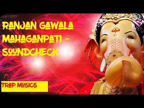 Ranjan Gawala Mahaganpati Nandala|Soundcheck 2018|Trap Musics|