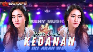 Download lagu Denik Armila - Kedanan mp3