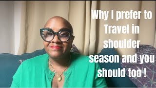 Why I Travel in Shoulder Season #travelover40 #blackwomentravelers #shoulderseason