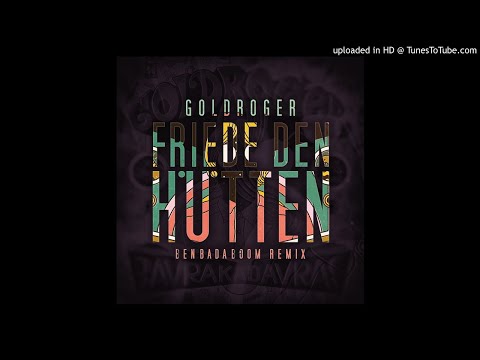 Goldroger - Friede den Hütten (Ben Bada Boom Rmx)