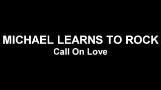 Michael Learns to Rock - Call On Love (HD Lyrics)