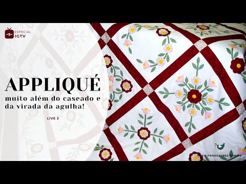APPLIQUÉ: as técnicas artísticas de aplicação que vão muito além do caseado ou da virada da agulha!