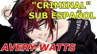 Avery Watts - &quot;Criminal&quot; (Sub español)