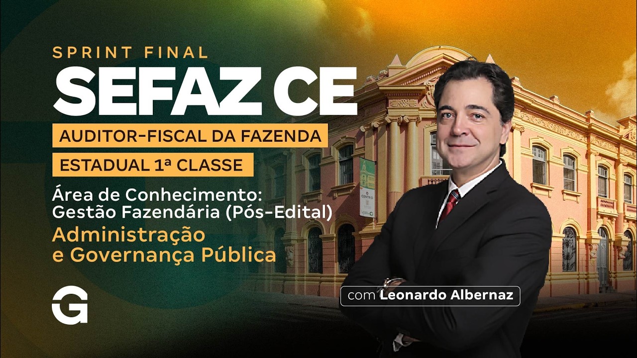 Sprint Final SEFAZ CE  - Auditor-Fiscal da Fazenda Estadual 1ª Classe com Leonardo Albernaz