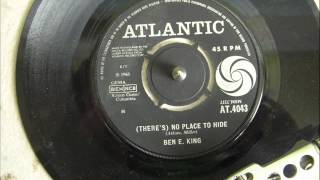 BEN E. KING ( THERE'S ) NO PLACE TO HIDE