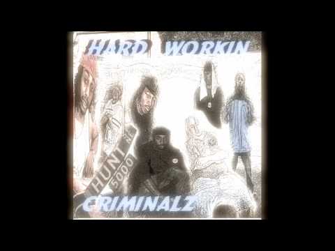 Hard Workin Criminalz Make em Mad