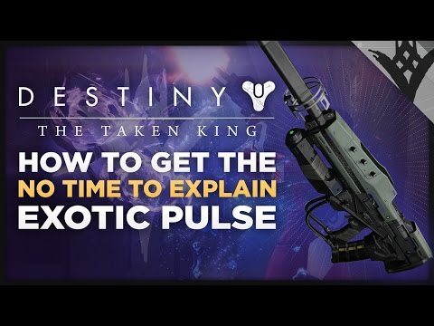 Destiny: The Taken King - How To Get The 'No Time To Explain' Exotic Pulse Rifle, Quest Guide