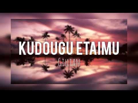 Gillian - Kudougu Etaimu (PNG Central Music)