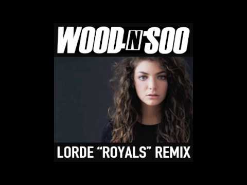Lorde "Royals" Wood 'n' Soo Remix