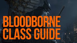 Bloodborne starting class guide - Which is right for you