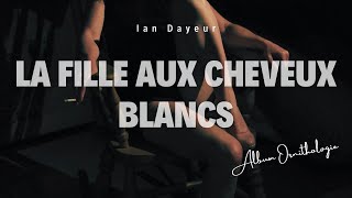 La fille aux cheveux blancs - Ian Dayeur (Paroles)