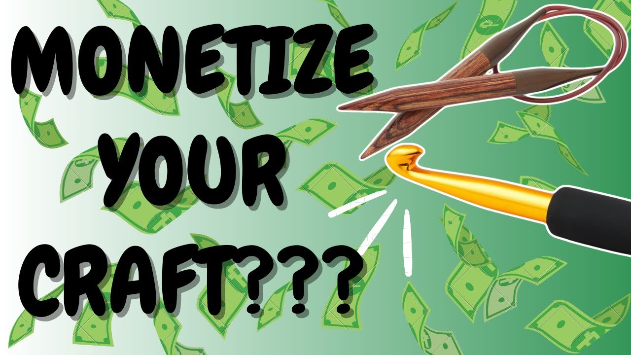 How To Monetize Your Knit & Crochet Passion!