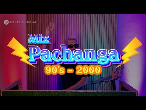 MIX PACHANGA 90 & 2000 - DJ Oscar (Axe Bahia, Chocolate 2000, El Simbolo y más!)