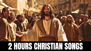 2 Hours Nonstop Christian Worship Songs 2025 - Best Praise and Worship Songs with Lyrics 2025