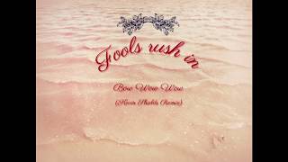 FOOLS RUSH IN - Bow Wow Wow (Kevin Shields Remix)