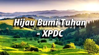 Download lagu XPDC Hijau Bumi Tuhan Lirik HQ Audio... mp3