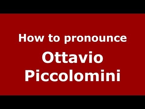 How to pronounce Ottavio Piccolomini (Italian/Italy) - PronounceNames.com