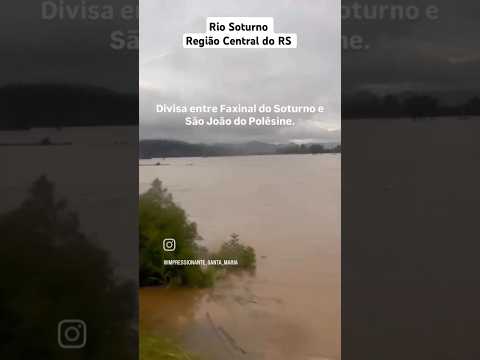 Rio Soturno enche e transborda pela várzea na Região Central do RS #chuvas #enchente #riograndedosul