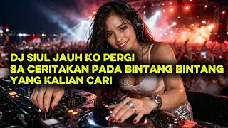 Download lagu DJ Jauh Ko Pergi Siul Yang Kalian Cari Sa Ceritakan pada Bintang Bintang mp3