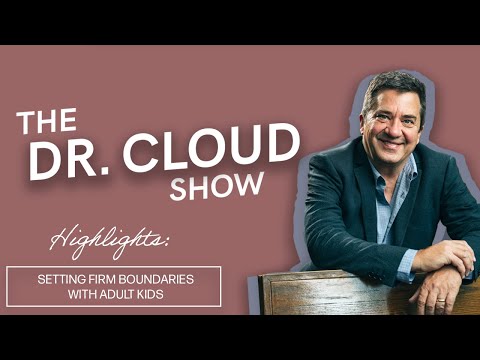 Setting Firm Boundaries with Adult Kids | The Dr. Cloud Show - Episode 267