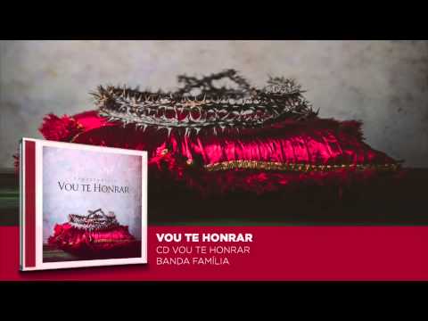 Vou Te Honrar - Banda Família