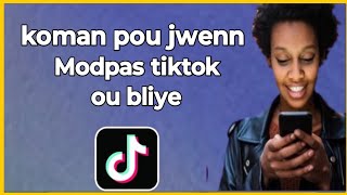 🟢Koman pou Jwenn Modpas Kiktok ou Bliye