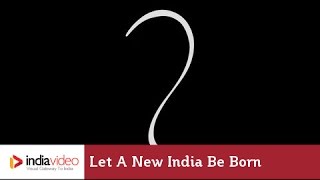 Let a new India be born... 