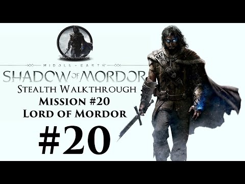 Middle-Earth: Shadow Of Mordor Stealth Walkthrough Part 20 Mission #20 - Lord Of Mordor