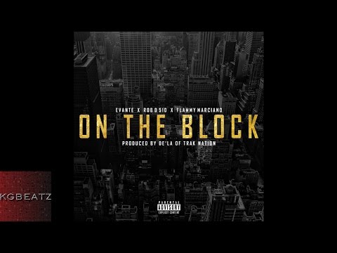 Evante x Rob D. 510 x Flammy Marciano - On The Block [Prod. By De'La Of Trak Nation] [New 2015]