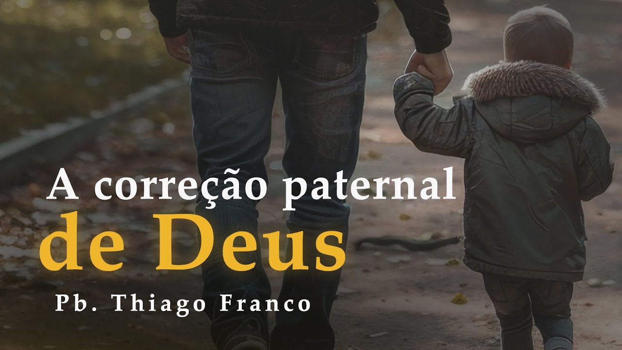 CULTO AO VIVO | A Correção Paternal de Deus - Pb. Thiago Franco