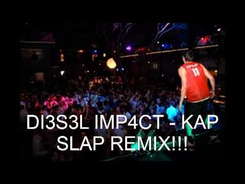 DI3S3L IMP4CT - KAP SLAP REMIX!!!.avi