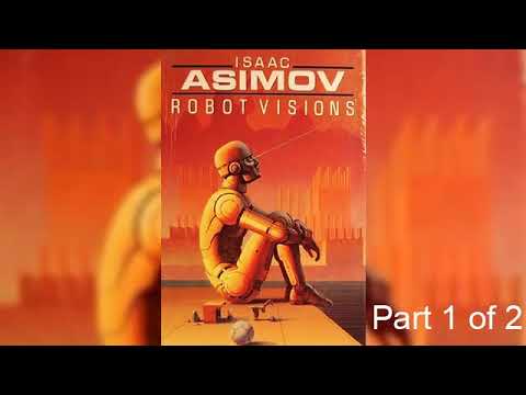 New version  - Isaac Asimov - Robot Visions | Part  1 of 2 | Soundbook