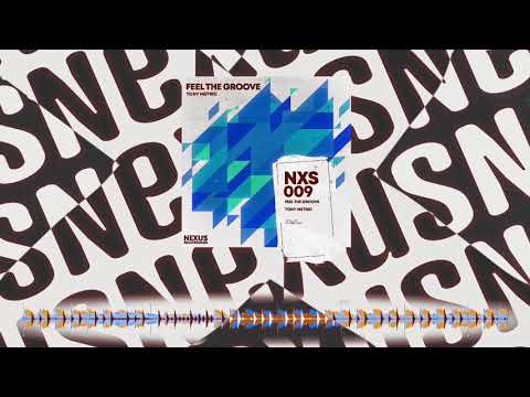 Tony Metric - Feel The Groove (Official Audio) [NXS009]
