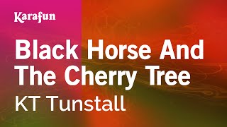 Black Horse And The Cherry Tree - KT Tunstall | Karaoke Version | KaraFun